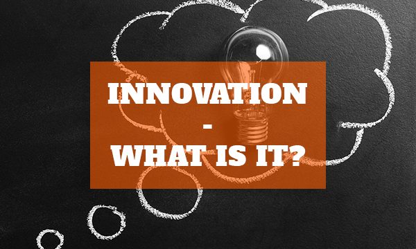 Innovation – What is it?