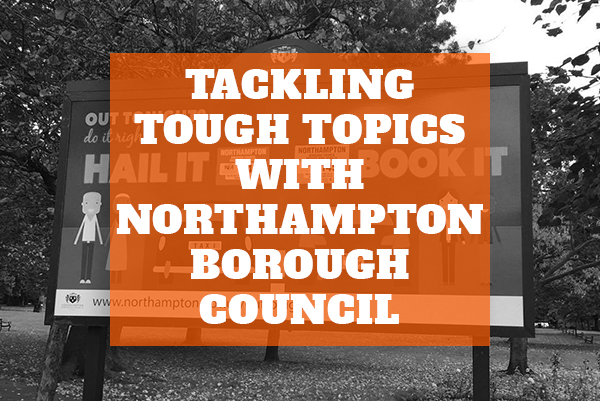 Tackling Tough Topics with Northampton Borough Council