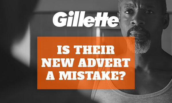 Gillette – Is their new advert a mistake?