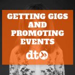 19 – Getting Gigs and Promoting Events