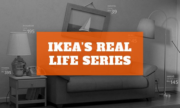 Marketing Campaign of the Month – IKEA Real Life Series