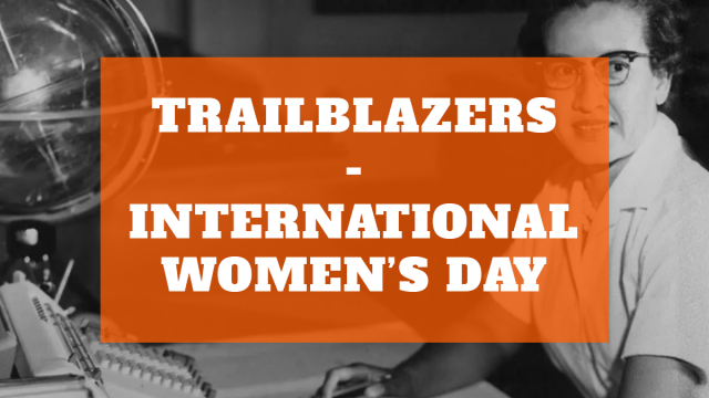 Trailblazers – International Women’s Day