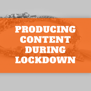 Producing Content During Lockdown Header Image